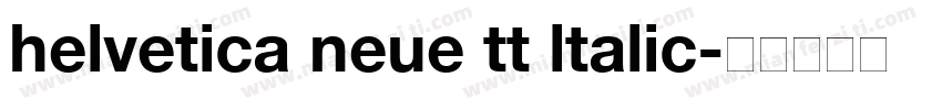 helvetica neue tt ltalic字体转换